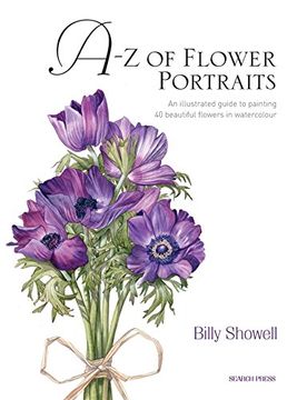 portada A-z of Flower Portraits: An Illustrated Guide to Painting 40 Beautiful Flowers in Watercolour (en Inglés)