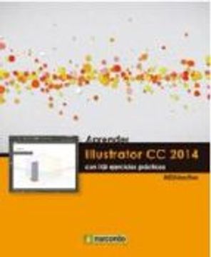 Aprender Illustrator CC 2014 (APRENDER...CON 100 EJERCICIOS PRÁCTICOS)