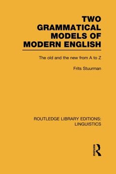 portada Two Grammatical Models of Modern English: The Old and New from A to Z (Routledge Library Editions: Linguistics)