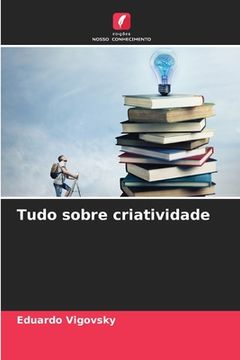 portada Tudo sobre criatividade (en Portugués)