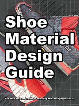 portada Shoe Material Design Guide: The Shoe Designers Complete Guide to Selecting and Specifying Footwear Materials (How Shoes are Made) (en Inglés)