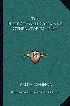 portada the pilot at swan creek and other stories (1905) (en Inglés)