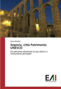 portada Segovia, città Patrimonio UNESCO: Un percorso attraverso la sua storia e i monumenti principali (Italian Edition)