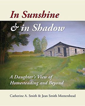 portada In Sunshine And In Shadow: A Daughter's View Of Homesteading And Beyond (en Inglés)