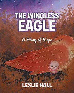 portada The Wingless Eagle: A Story of Hope (en Inglés)