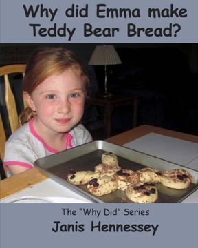 portada Why Did Emma Make Teddy Bear Bread? (The "Why Did" Series) (Volume 1)