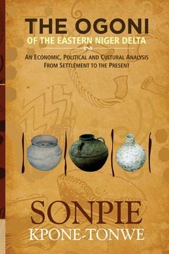 portada The Ogoni of the Eastern Niger Delta: An Economic, Political and Cultural Analysis From Settlement to the Present (en Inglés)