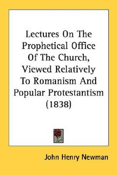 portada lectures on the prophetical office of the church, viewed relatively to romanism and popular protestantism (1838)
