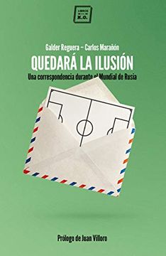 portada Quedará la Ilusión: Una Correspondencia Durante el Mundial de Rusia (in Spanish)