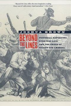 portada Beyond the Lines: Pictorial Reporting, Everyday Life, and the Crisis of Gilded age America (en Inglés)
