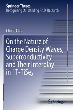 portada On the Nature of Charge Density Waves, Superconductivity and Their Interplay in 1t-Tise 