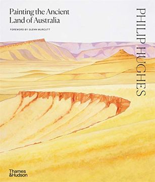portada Philip Hughes: Painting the Ancient Land of Australia 