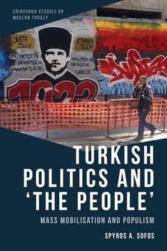portada Turkish Politics and ‘The People’: Mass Mobilisation and Populism (Edinburgh Studies on Modern Turkey) (en Inglés)