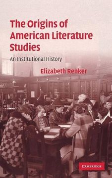portada The Origins of American Literature Studies Hardback: An Institutional History (Cambridge Studies in American Literature and Culture) (in English)