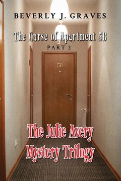 portada The Julie Avery Mystery Trilogy: Part 2: The Curse of Apartment 5B (en Inglés)