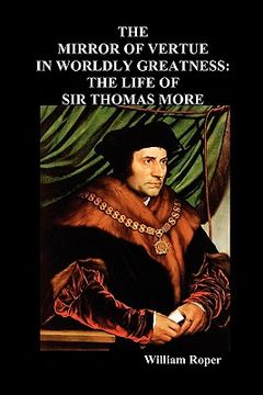 portada the mirror of virtue in worldly greatness, or the life of sir thomas more (en Inglés)