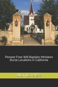 portada Pioneer Free Will Baptists Ministers Burial Locations in California (en Inglés)