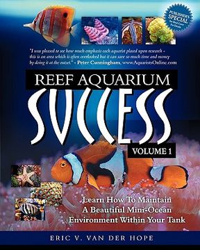 portada reef aquarium success - volume 1: learn how to maintain a beautiful mini-ocean environment within your tank (en Inglés)