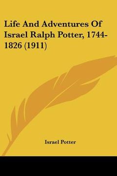 portada life and adventures of israel ralph potter, 1744-1826 (1911) (en Inglés)