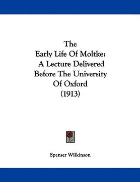 portada the early life of moltke: a lecture delivered before the university of oxford (1913) (en Inglés)