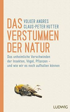 portada Das Verstummen der Natur: Das Unheimliche Verschwinden der Insekten, Vögel, Pflanzen? Und wie wir es Noch Aufhalten Können (in German)
