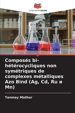 portada Composés bi-hétérocycliques non symétriques de complexes métalliques Azo Bind (Ag, Cd, Ru и Mn) (en Francés)