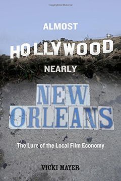 portada Almost Hollywood, Nearly New Orleans: The Lure of the Local Film Economy