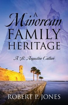 portada A Minorcan Family Heritage: A St. Augustine Culture (in English)