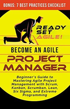 portada Become an Agile Project Manager: Beginner'S Guide to Mastering Agile Project Management With Scrum, Kanban, Scrumban, Lean, six Sigma, and Extreme Programming (en Inglés)