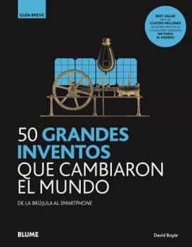 portada Gb. 50 Grandes Inventos que Cambiaron el Mundo: De la Brújula al Smartphone
