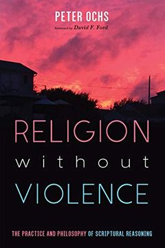 portada Religion Without Violence: The Practice and Philosophy of Scriptural Reasoning (en Inglés)