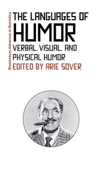 portada The Languages of Humor: Verbal, Visual, and Physical Humor (Bloomsbury Advances in Semiotics) (in English)