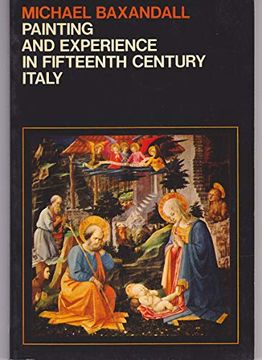 portada Painting and Experience in 15Th Century Italy: A Primer in the Social History of Pictorial Style (en Inglés)