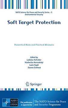 portada Soft Target Protection: Theoretical Basis and Practical Measures (Nato Science for Peace and Security Series c: Environmental Security) (en Inglés)