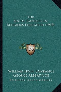 portada the social emphasis in religious education (1918) (en Inglés)