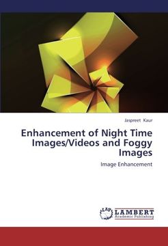 portada Enhancement of Night Time Images/Videos and Foggy Images: Image Enhancement