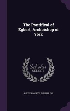 portada The Pontifical of Egbert, Archbishop of York