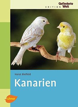 portada Kanarien -: Gesangskanarien, Farbenkanarien, Positurkanarien, Mischlinge (en Alemán)