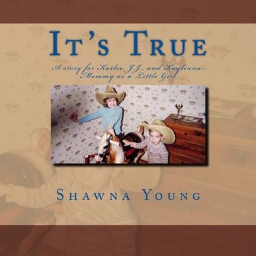 portada It's True: A story for Karlee, J.J., and Kaylinna- Mommy as a Little Girl