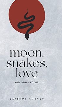 portada Moon, Snakes, Love And Other Poems (en Inglés)