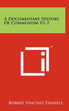 portada a documentary history of communism v1-2 (en Inglés)