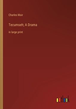 portada Tecumseh; A Drama: in large print (en Inglés)
