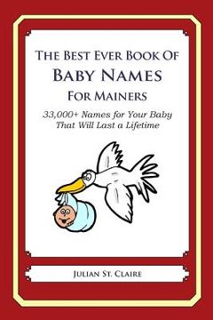 portada The Best Ever Book of Baby Names for Mainers: 33,000+ Names for Your Baby That Will Last a Lifetime (en Inglés)