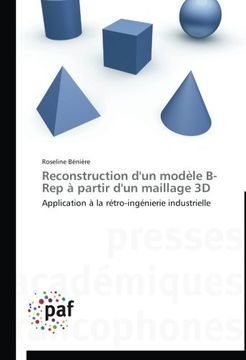 portada Reconstruction d'un modèle B-Rep à partir d'un maillage 3D: Application à la rétro-ingénierie industrielle