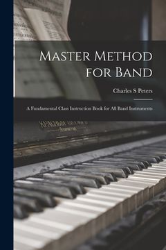 portada Master Method for Band: a Fundamental Class Instruction Book for All Band Instruments (in English)