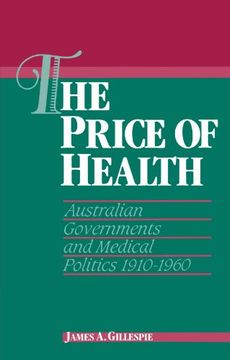 portada The Price of Health: Australian Governments and Medical Politics 1910 1960 (Studies in Australian History) (en Inglés)