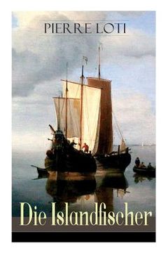 portada Die Islandfischer: Ein Seefahrer Roman des Autors von Reise durch Persien, Auf fernen Meeren und Die Entzauberten (in German)