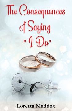 portada The Consequences of Saying "I Do" (en Inglés)