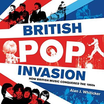 portada British pop Invasion: How British Music Conquered the 1960S (en Inglés)