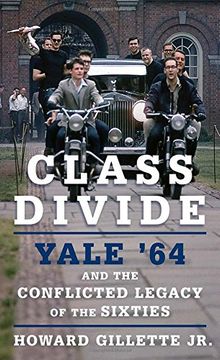 portada Class Divide: Yale '64 and the Conflicted Legacy of the Sixties (en Inglés)